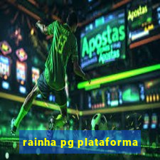 rainha pg plataforma